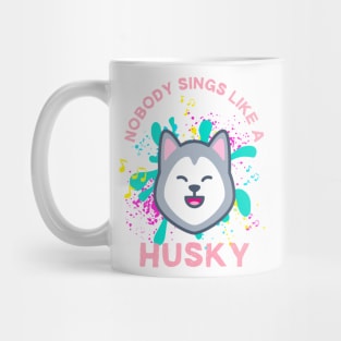 Nobody sings like a Husky Mug